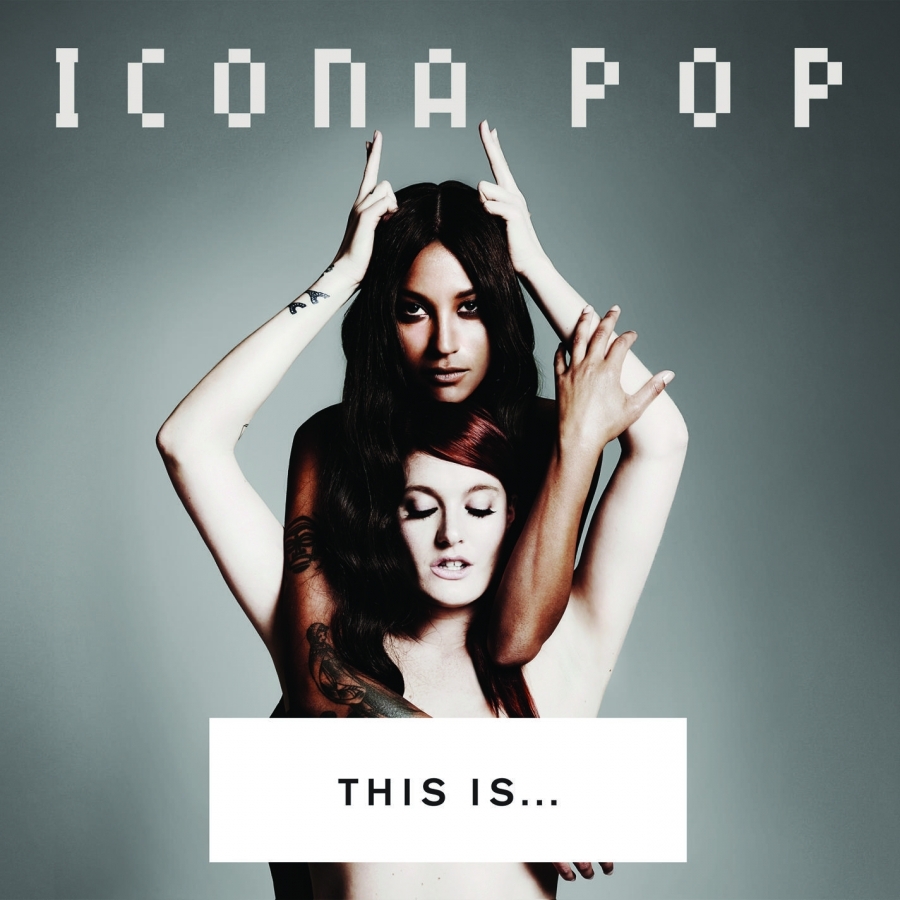 Icona Pop – This is…