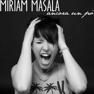 Ancora un po’ è  il lancio del singolo di Miriam Masala