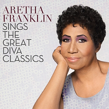 Aretha Franklin: la regina del soul pubblica “Aretha Franklin Sings The Great Diva Classics”