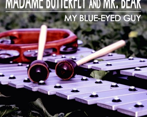 Madame Butterfly and Mr. Bear e RadioSpia presentano My Blue-Eyed Guy