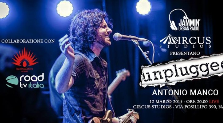 Unplugged ai Circus Studios: Antonio Manco inaugura la rassegna