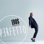 Eros Ramazotti: Perfetto è al primo posto su iTunes. Prevendite aperte per il tour mondiale