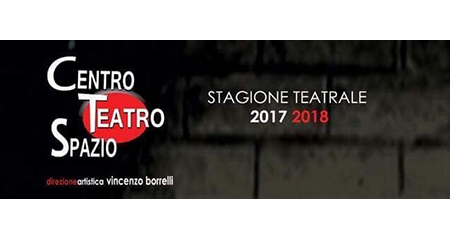 Centro Teatro Spazio presenta la stagione 2017-18