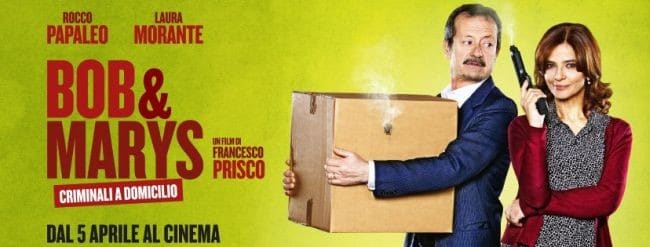 Bob & Marys – Criminali a Domicilio, nelle sale il nuovo film di Francesco Prisco