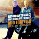 Mio Fratello, la nuova versione del brano di Biagio Antonacci feat. Rosario Fiorello