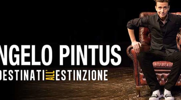 Al Teatro Brancaccio di Roma andrà in scena Angelo Pintus con “Destinati all’estinzione”