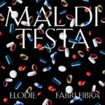 Elodie, in attesa di Sanremo 2020 esce oggi “Mal di testa” feat. Fabri Fibra