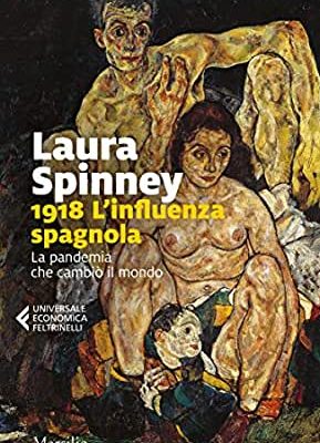 Recensione libri: “1918 L’influenza spagnola La pandemia che cambiò il mondo” di Laura Spinney