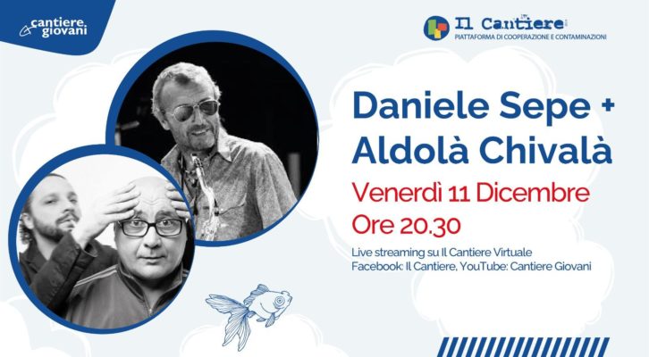 Danile Sepe e Aldolà Chivalà, live streaming al “Cantiere Virtuale”