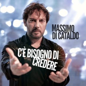 Intervista a Massimo Di Cataldo: l'artista torna con “C’è bisogno di credere” (massimo di cataldo c e bisogno di credere 300x300)