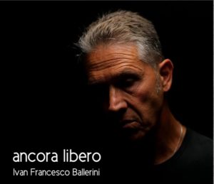 Il cantautore Ivan Francesco Ballerini racconta il suo secondo disco "Ancora libero" (ballerini01 300x259)