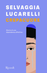 Selvaggia Lucarelli parla del suo libro “Crepacuore. Storia di una dipendenza affettiva” (crepacuore cover book selvaggia lucarelli 193x300)