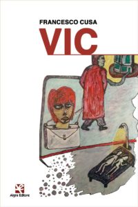 Francesco Cusa e il suo nuovo romanzo dal titolo “Vic” (copertina vic di francesco.cusa  200x300)