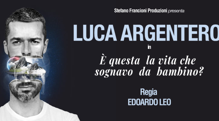 Luca Argentero in scena con il suo spettacolo “É questa la vita che sognavo da bambino?”