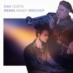 Il pianista jazz Dan Costa presenta il singolo Iremia (IREMIA DAN COSTA FEAT. RANDY BRECKER 300x300)