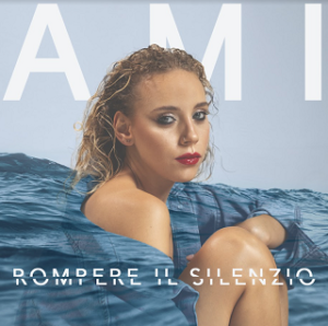 Rompere il silenzio è il nuovo singolo di Ami (ami1 300x298)