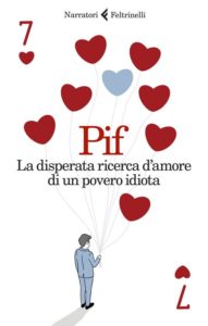 Recensione libri: La disperata ricerca d’amore di un povero idiota di Pif (pif 191x300)