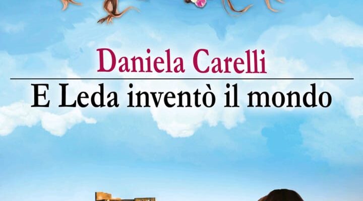 Recensione libri: E Leda inventò il mondo, il quinto figlio di carta di Daniela Carelli