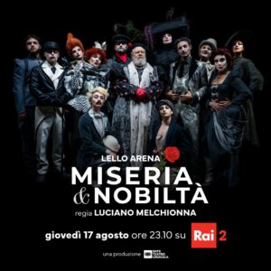Su Rai2 Miseria e Nobiltà, spettacolo diretto da Luciano Melchionna (miseria e nobilta 300x300)