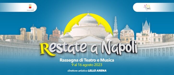 Al via la terza edizione di Restate a Napoli diretta da Lello Arena